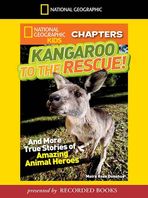 Title details for Kangaroo to the Rescue! And More True Stories of Amazing Animal Heroes by Moira Rose Donohue - Available